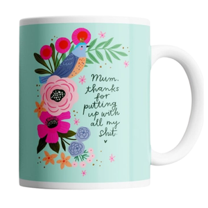 Mum Thanks For Putting Up With My Shit Mug